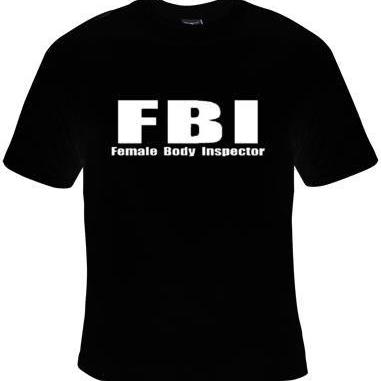 Tshirts: Fbi Female Body Inspector F B I Unique..