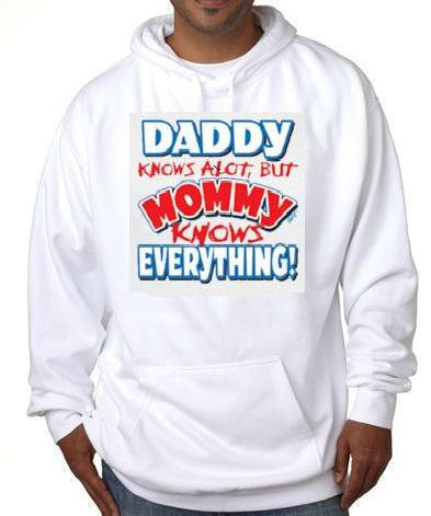 Mommy Knows Everything Daddy Cool Funny Hoodie Sweater Shirt Hoody T-shirts  Hoodies Unisex on Luulla